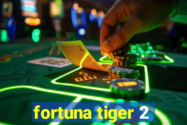 fortuna tiger 2